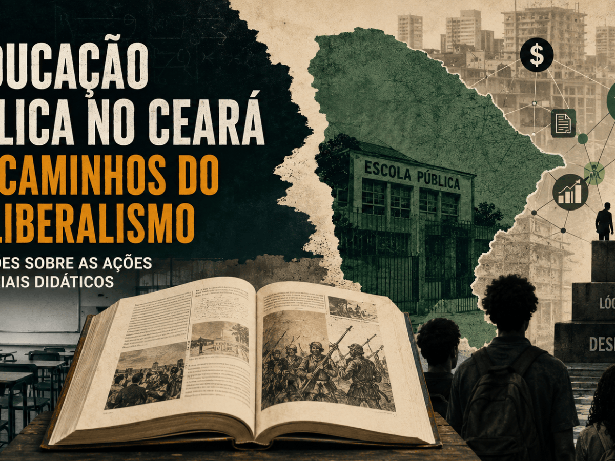 Ensaio 4: A educação pública no Ceará nos caminhos do neoliberalismo – reflexões sobre as ações e materiais&nbsp;didáticos